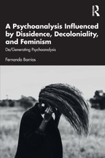 A Psychoanalysis Influenced by Dissidence, Decoloniality, and Feminism