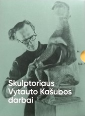 Skulptoriaus Vytauto Kašubos darbai