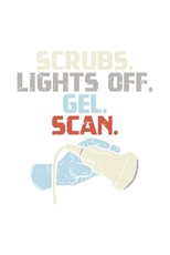 Scrubs. Lights Off. Gel. Scan.