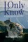 I Only Know