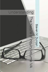 The Nature of Inquiry Volume IVA