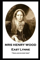 Mrs Henry Wood - East Lynne