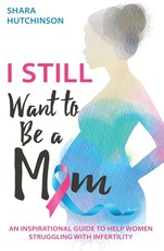 I STILL Want To Be A Mom
