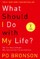 What Should I Do with My Life?