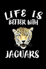 Life Is Better With Jaguars