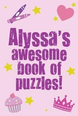 Alyssa's Awesome Book Of Puzzles!