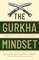 The Gurkha Mindset