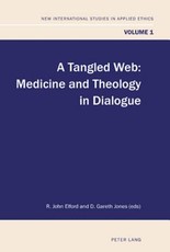 A Tangled Web; Medicine and Theology in Dialogue