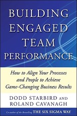 Building Engaged Team Performance: Align Your Processes and People to Achieve Game-Changing Business Results