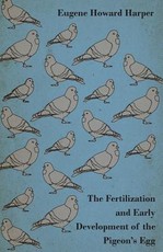 The Fertilization and Early Development of the Pigeon's Egg