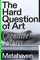 The Hard Question of Art