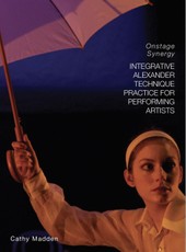 Integrative Alexander Technique Practice for Performing Artists