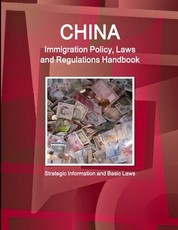 China Immigration Policy, Laws and Regulations Handbook