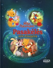 Mikė Pūkuotukas. Pasakėlės apie draugystę