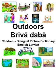 English-Latvian Outdoors/Brīvā dabā Children's Bilingual Picture Dictionary