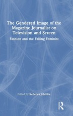 The Gendered Image of the Magazine Journalist on Television and Screen