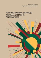 Politinės partijos Lietuvoje. Rinkimai, lyderiai ir partijų finansavimas