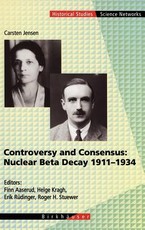 Controversy and Consensus: Nuclear Beta Decay 1911-1934