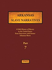 Arkansas Slave Narratives - Part 7