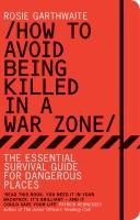 How to Avoid Being Killed in a War Zone
