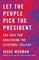 Let the People Pick the President: The Case for Abolishing the Electoral College