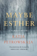 Petrowskaja, K: Maybe Esther