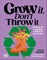 Grow It, Don't Throw It