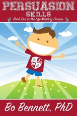 Persuasion Skills: Book Five in the Life Mastery Course