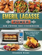 Emeril Lagasse Power Air Fryer 360 Cookbook