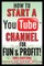 How To Start a YouTube Channel for Fun & Profit 2021 Edition