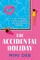 The Accidental Holiday: A totally gorgeous and escapist romcom novel that will hook fans of Beth O’Leary and Emily Henry from the very first page!