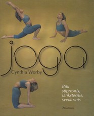 Joga. Būk stipresnis, lankstesnis, sveikesnis