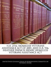 H.R. 2716, Homeless Veterans Assistance Act of 2001; And H.R. 936, Heather French Henry Homeless Veterans Assistance ACT
