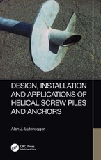 Design, Installation and Applications of Helical Screw Piles and Anchors