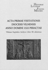 Acta primae Visitationis diocesis Vilnensis anno Domini 1522 peractae : Vilniaus Kapitulos archyvo Liber IIb atkūrimas