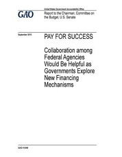 Pay for success, collaboration among federal agencies would be helpful as governments explore new financing mechanisms