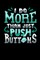 I Do More Than Push Buttons