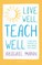 Live Well, Teach Well: A practical approach to wellbeing that works