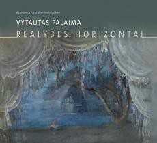Vytautas Palaima: realybės horizontai