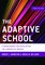 The Adaptive School