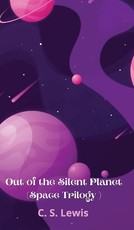 Out of the Silent Planet (Space Trilogy (Paperback))