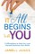 It All Begins With You