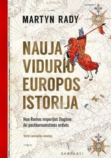 Nauja Vidurio Europos istorija. Nuo Romos imperijos žlugimo iki pokomunistinės erdvės