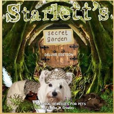 Starlett's Secret Garden Natural Remedies for Pets