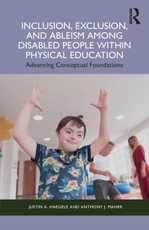 Inclusion, Exclusion, and Ableism among Disabled People within Physical Education