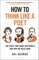 How to Think Like a Poet