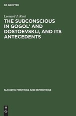 The Subconscious in Gogol' and Dostoevskij, and Its Antecedents