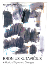 Bronius Kutavičius: A Music of Signs and Changes