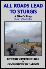 All Roads Lead To Sturgis: A Biker's Story
