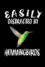 Easily Distracted By Hummingbirds